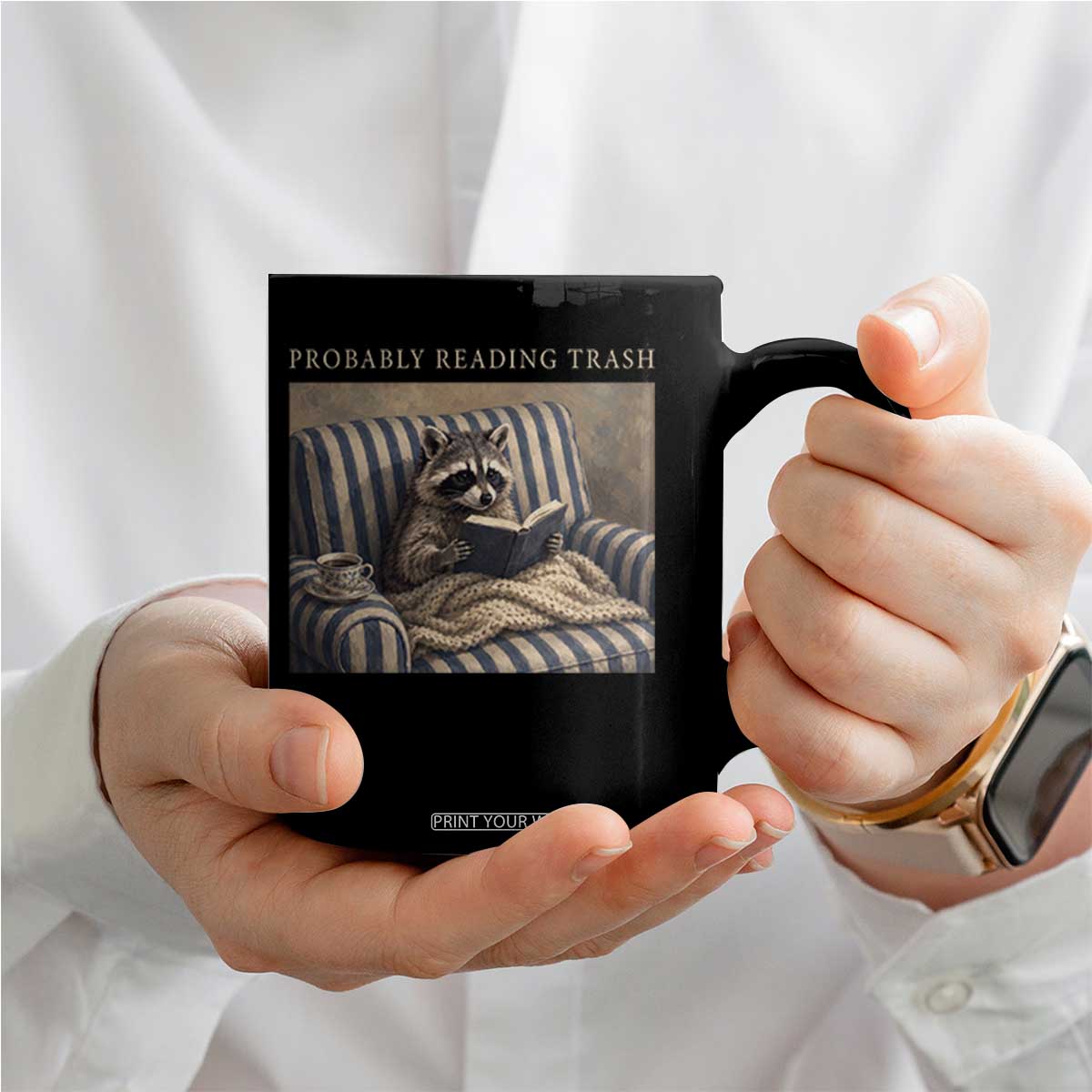 Funny Raccoon Book Lover Coffee Mug Probably Reading Trash Bookworms Teachers TS11 Print Your Wear