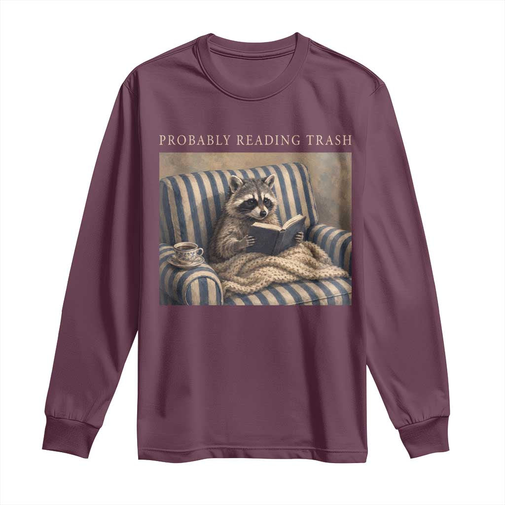 Funny Raccoon Book Lover Long Sleeve Shirt Probably Reading Trash Bookworms Teachers