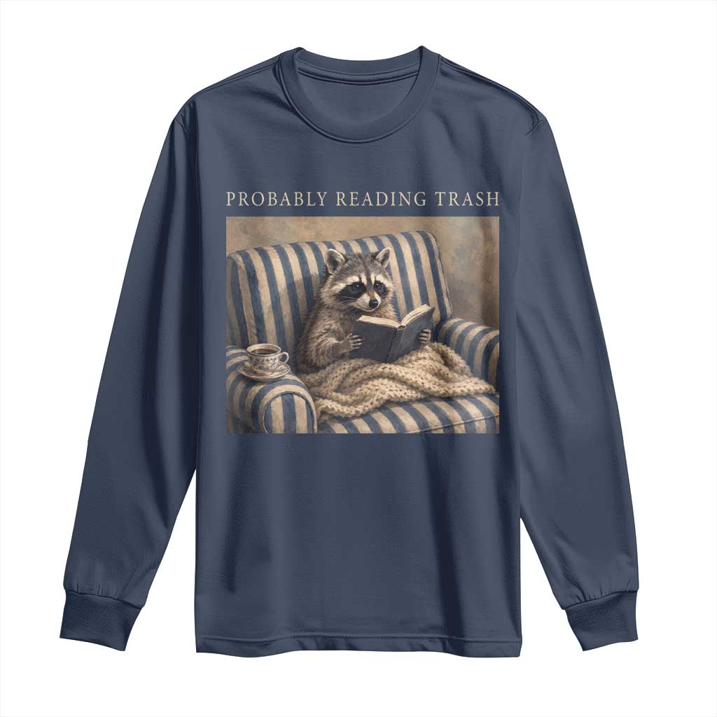 Funny Raccoon Book Lover Long Sleeve Shirt Probably Reading Trash Bookworms Teachers