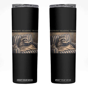 Funny Raccoon Book Lover Skinny Tumbler Probably Reading Trash Bookworms Teachers TS11 Black Print Your Wear