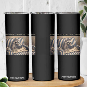 Funny Raccoon Book Lover Skinny Tumbler Probably Reading Trash Bookworms Teachers TS11 Print Your Wear