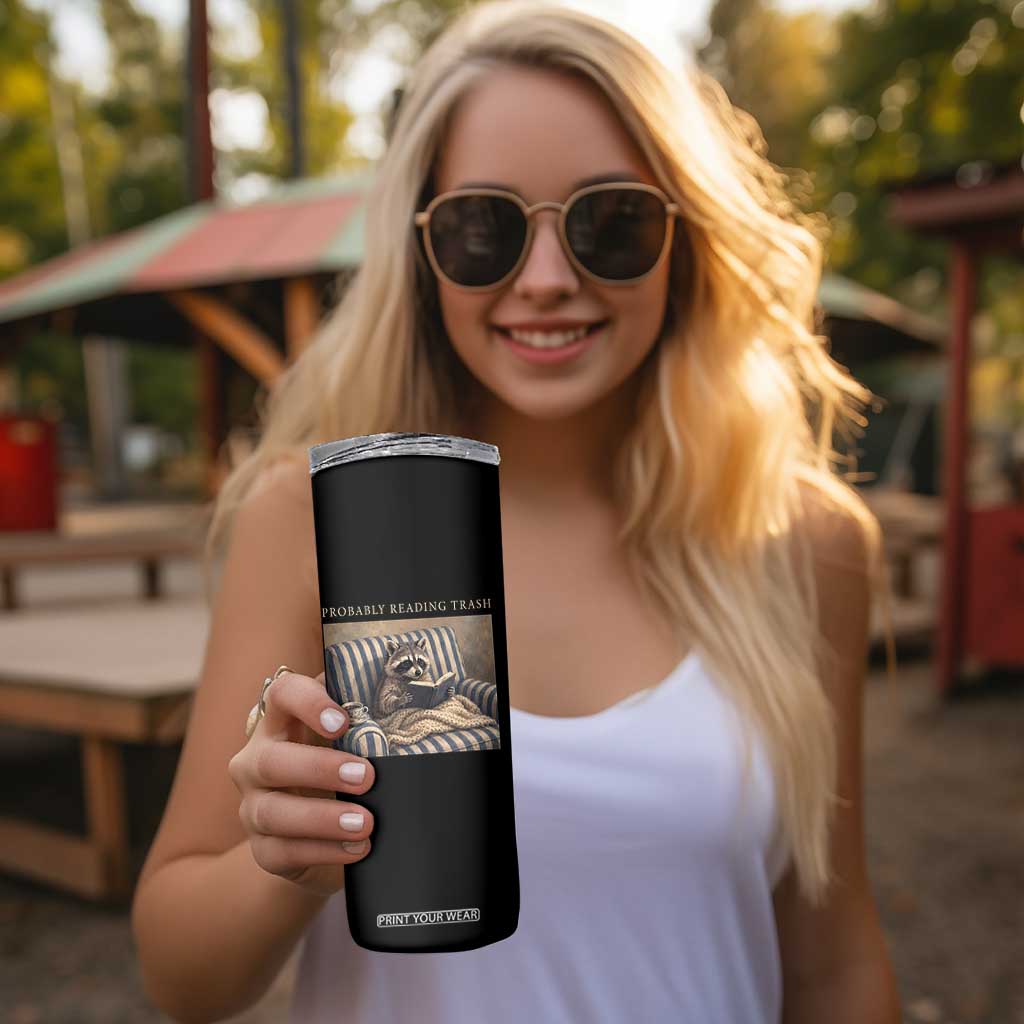 Funny Raccoon Book Lover Skinny Tumbler Probably Reading Trash Bookworms Teachers TS11 Print Your Wear
