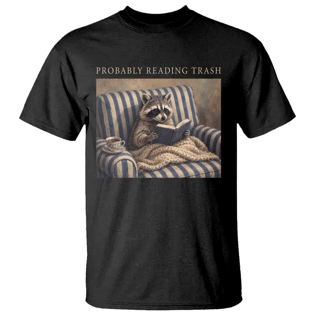 Funny Raccoon Book Lover T Shirt Probably Reading Trash Bookworms Teachers TS11 Black Print Your Wear