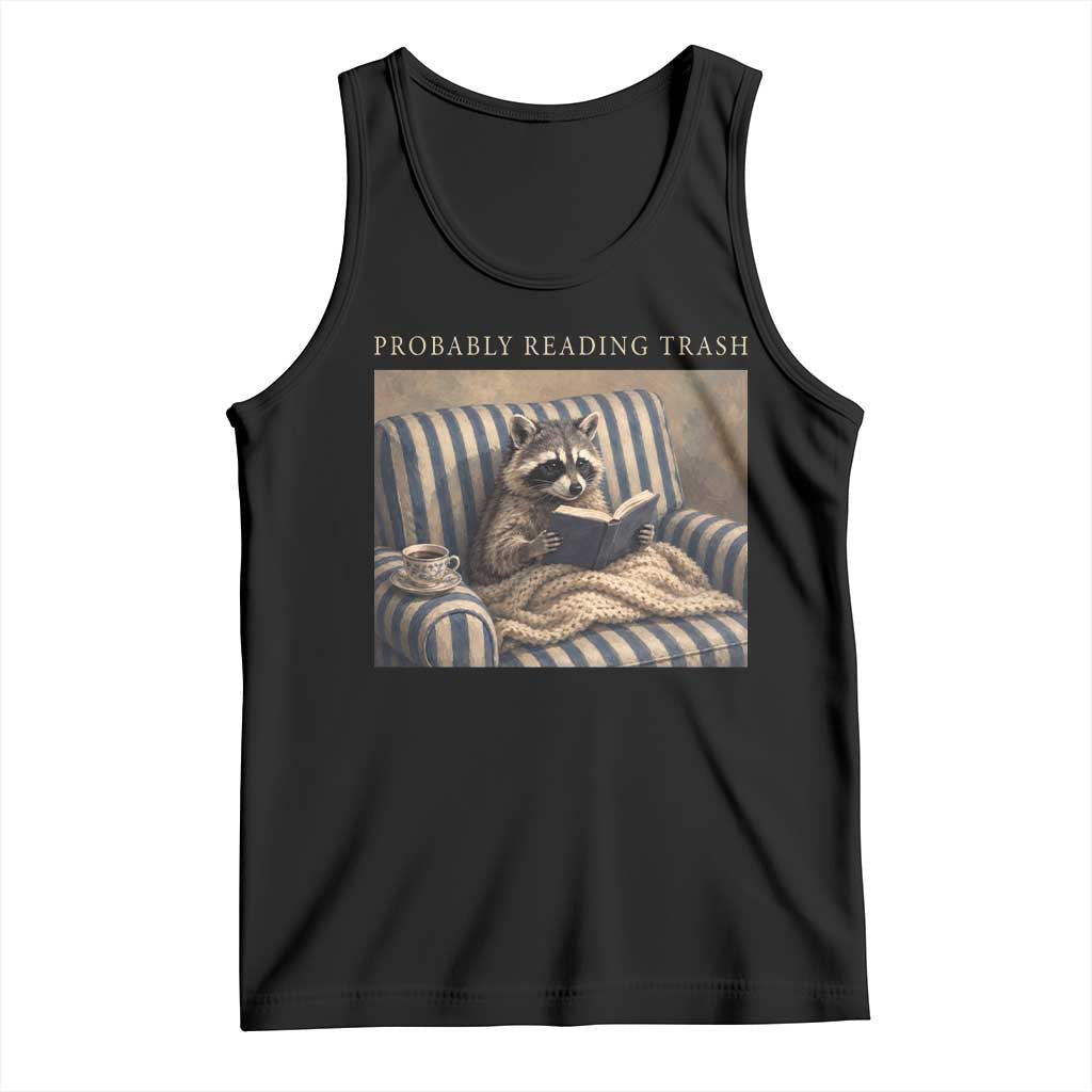 Funny Raccoon Book Lover Tank Top Probably Reading Trash Bookworms Teachers