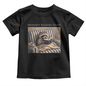 Funny Raccoon Book Lover Toddler T Shirt Probably Reading Trash Bookworms Teachers