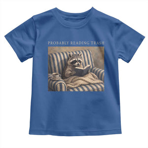 Funny Raccoon Book Lover Toddler T Shirt Probably Reading Trash Bookworms Teachers