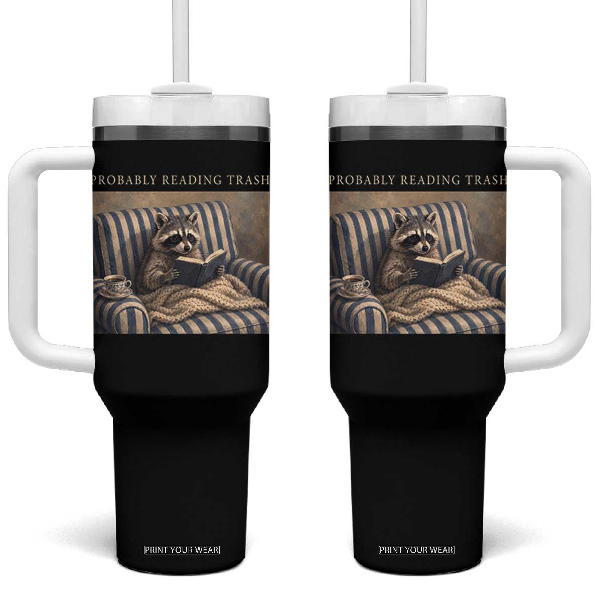 Funny Raccoon Book Lover Tumbler With Handle Probably Reading Trash Bookworms Teachers TS11 One Size: 40 oz Black Print Your Wear