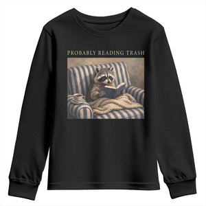 Funny Raccoon Book Lover Youth Sweatshirt Probably Reading Trash Bookworms Teachers