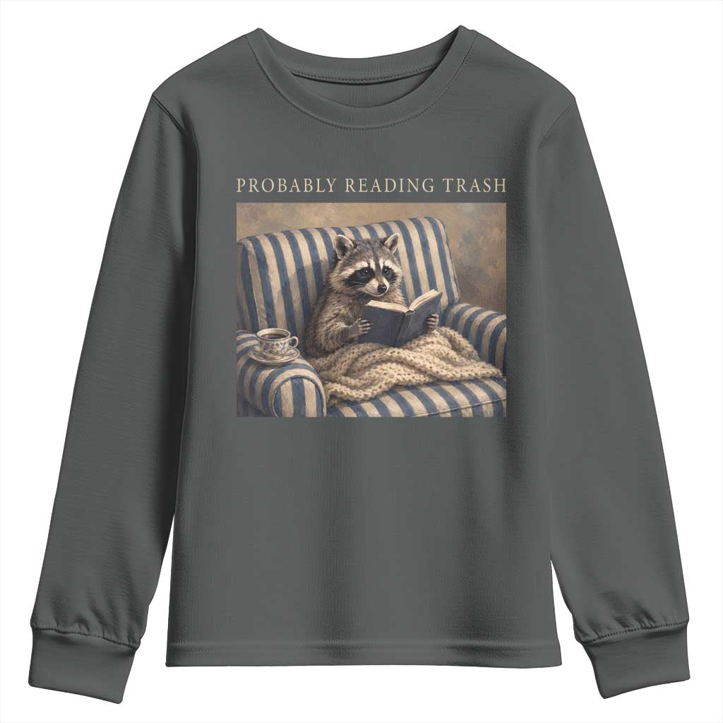 Funny Raccoon Book Lover Youth Sweatshirt Probably Reading Trash Bookworms Teachers