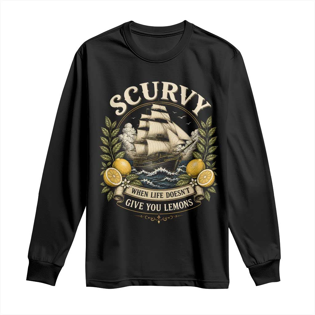 Scurvy When Life Doesnt Give You Lemons Long Sleeve Shirt Funny Pirate Lemon Vitamin C