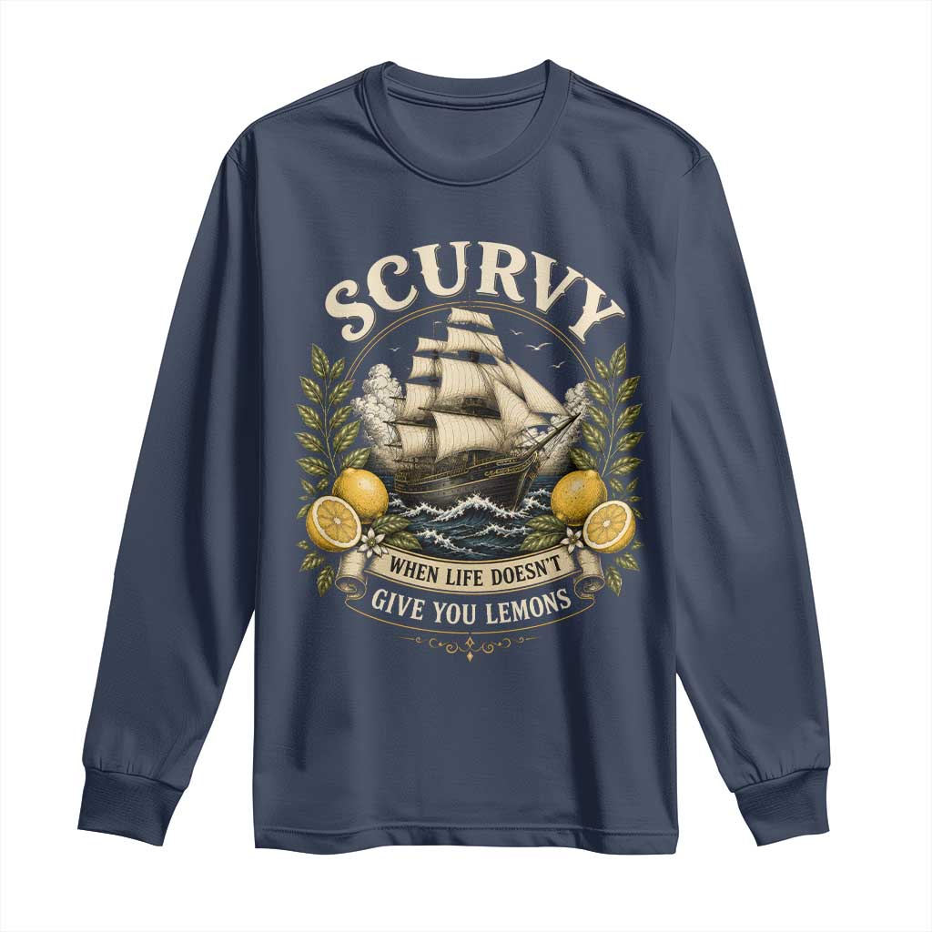 Scurvy When Life Doesnt Give You Lemons Long Sleeve Shirt Funny Pirate Lemon Vitamin C