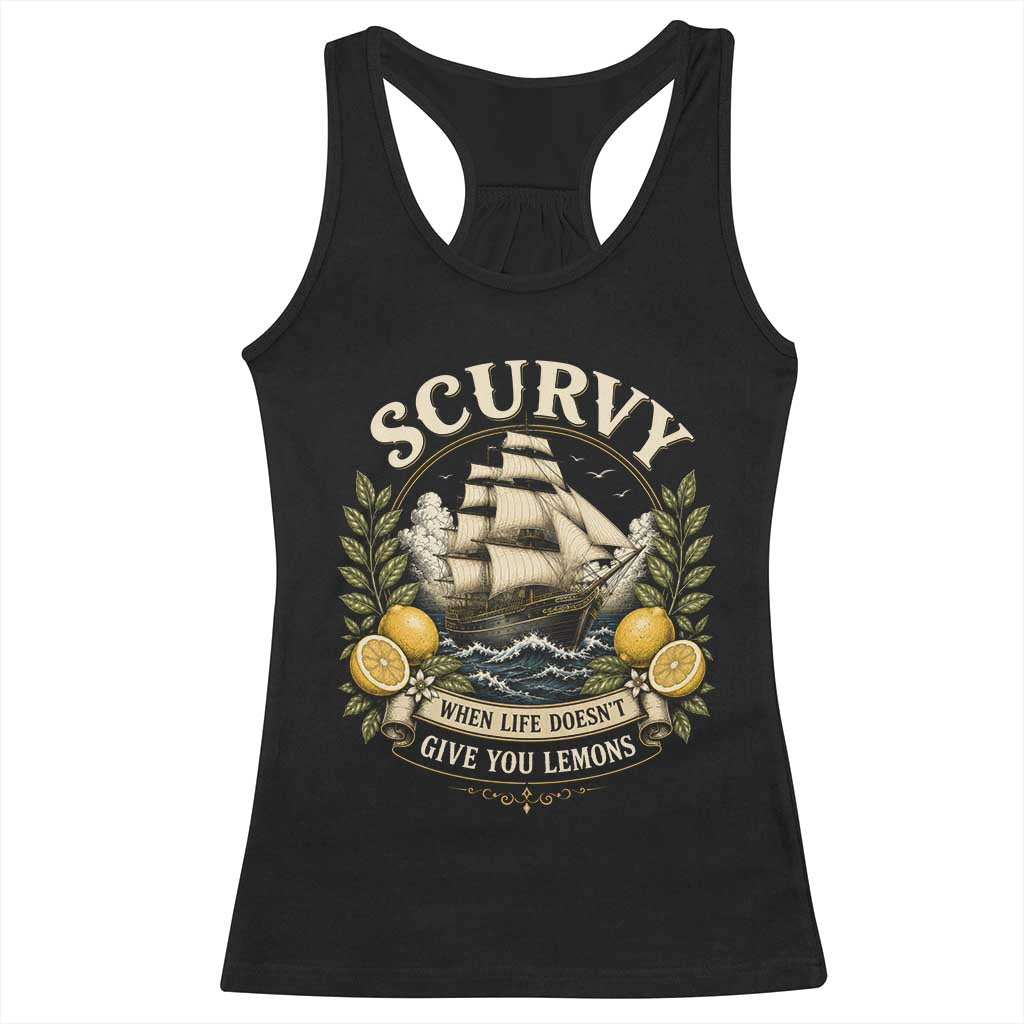 Scurvy When Life Doesnt Give You Lemons Racerback Tank Top Funny Pirate Lemon Vitamin C TS11 Black Print Your Wear