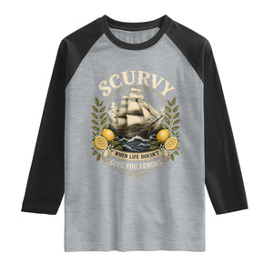 Scurvy When Life Doesnt Give You Lemons Raglan Shirt Funny Pirate Lemon Vitamin C