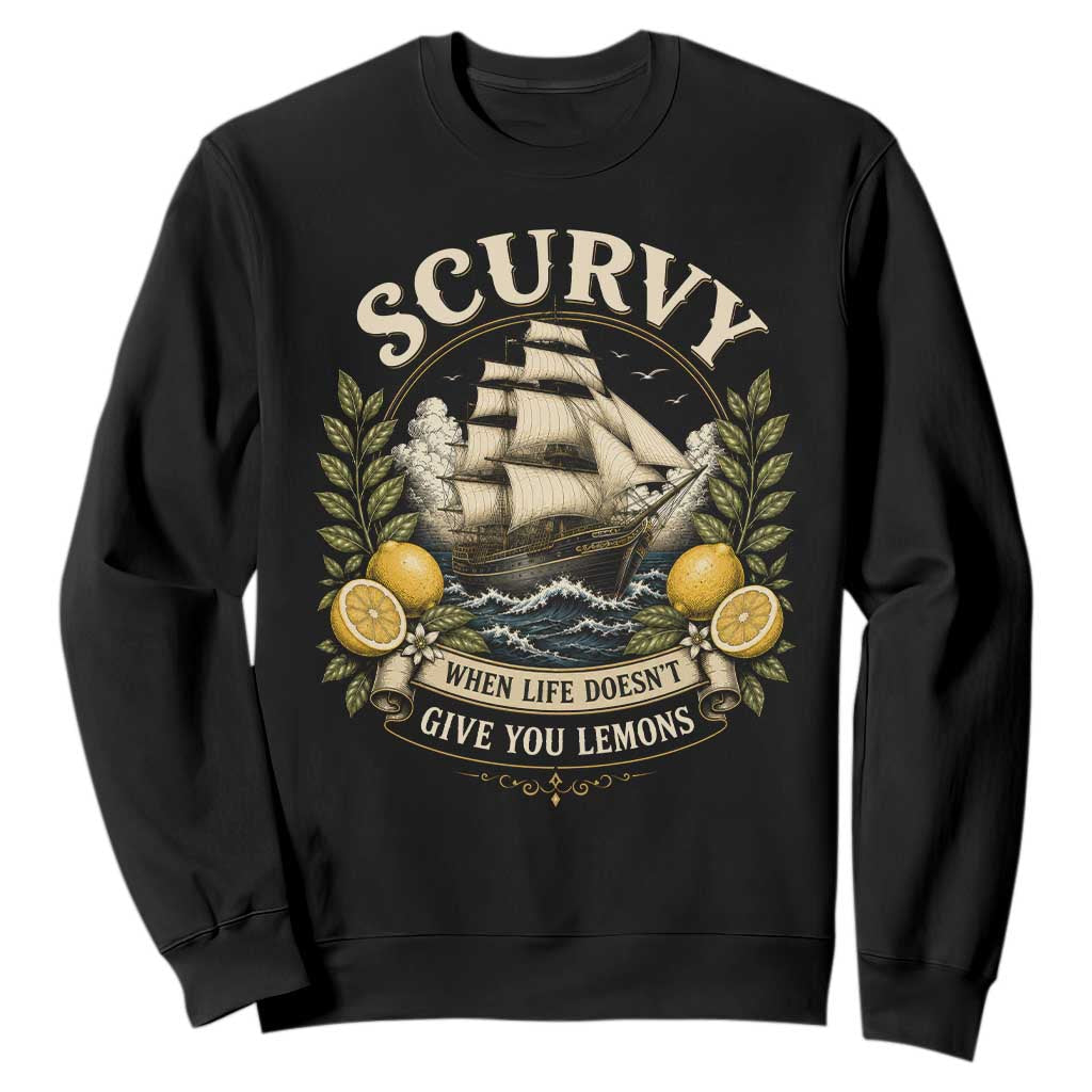 Scurvy When Life Doesnt Give You Lemons Sweatshirt Funny Pirate Lemon Vitamin C