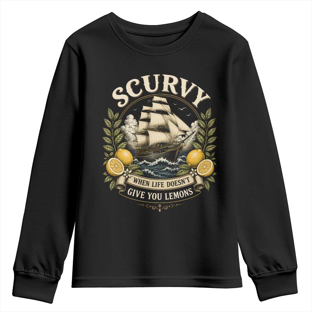 Scurvy When Life Doesnt Give You Lemons Youth Sweatshirt Funny Pirate Lemon Vitamin C TS11 Black Print Your Wear