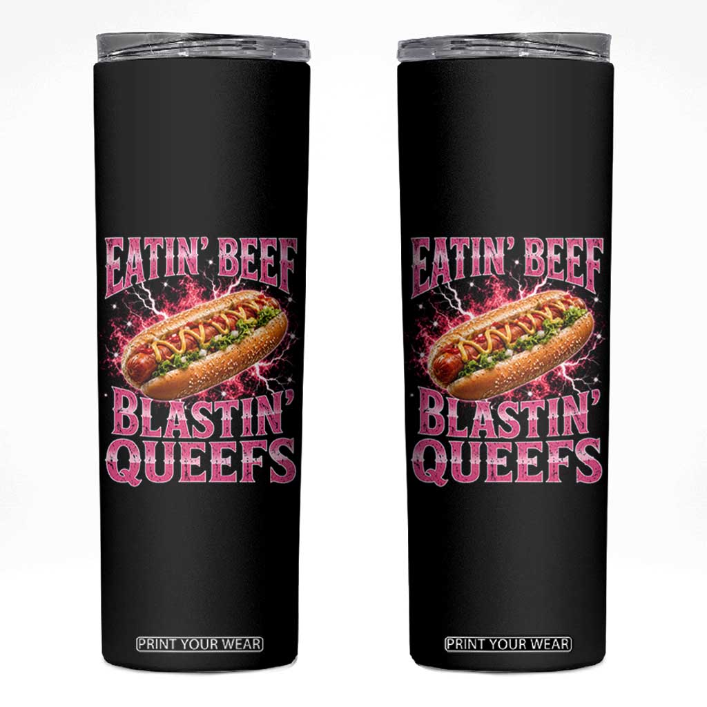 Eatin Beef Blastin' Queefs Funny Embarrassing Hot Dog Retro Bootleg Skinny Tumbler TS11 Black Print Your Wear