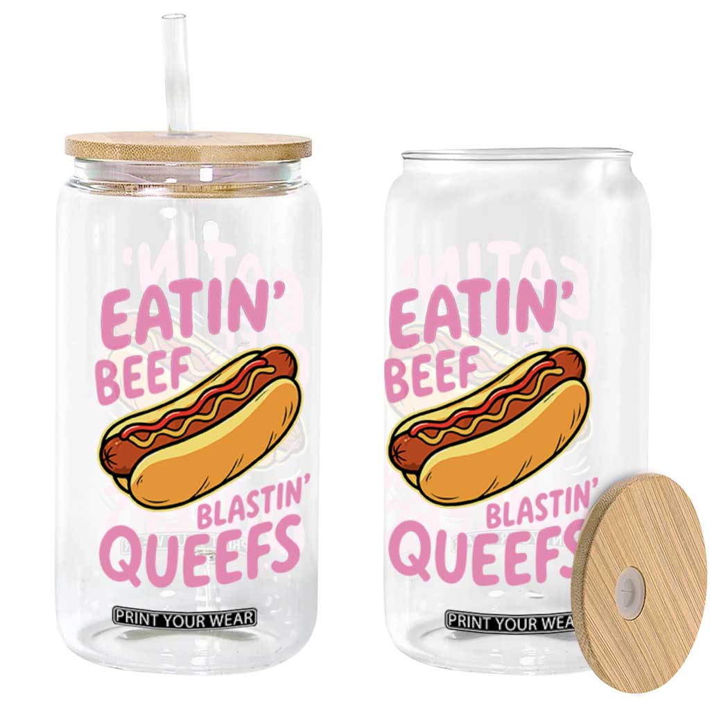 Eatin Beef Blastin' Queefs Funny Hot Dog Adult Humor Glass Can