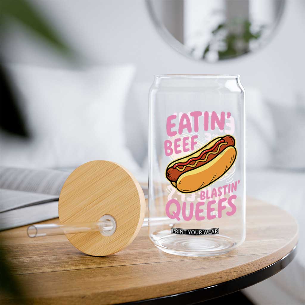 Eatin Beef Blastin' Queefs Funny Hot Dog Adult Humor Glass Can
