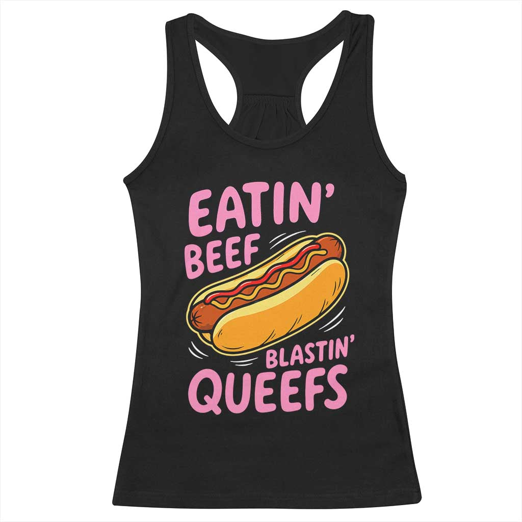 Eatin Beef Blastin' Queefs Funny Hot Dog Adult Humor Racerback Tank Top TS11 Black Print Your Wear