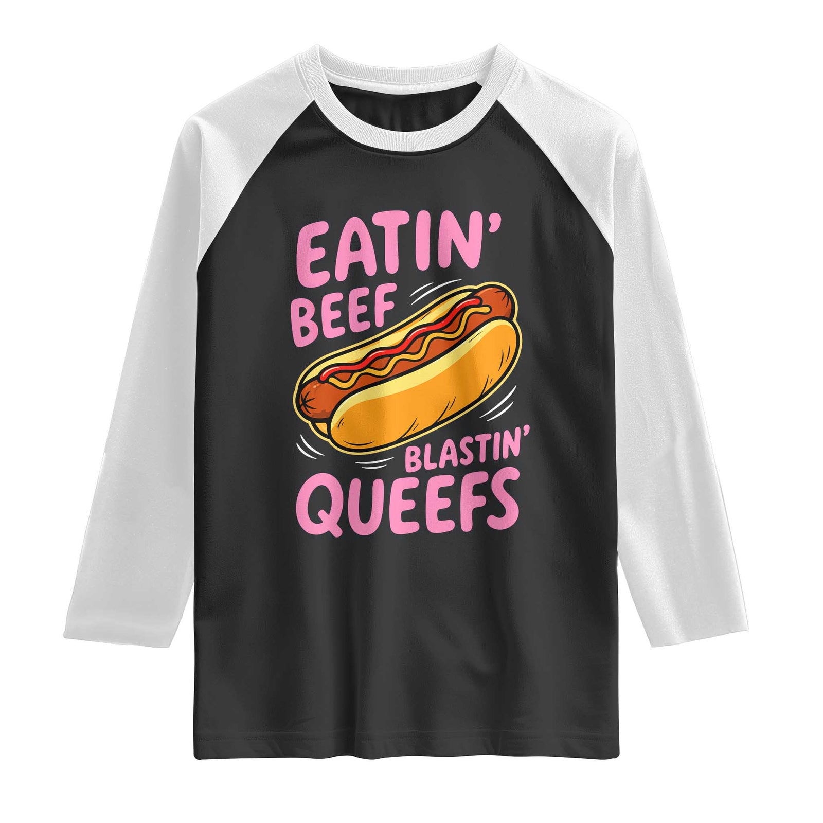 Eatin Beef Blastin' Queefs Funny Hot Dog Adult Humor Raglan Shirt TS11 Black White Print Your Wear