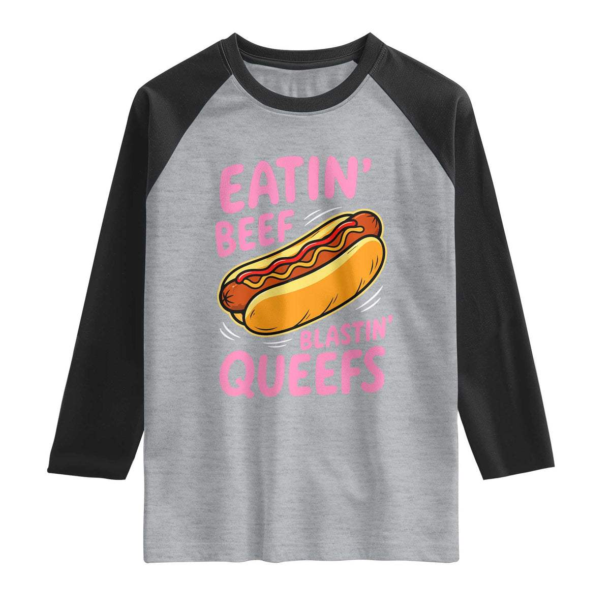 Eatin Beef Blastin' Queefs Funny Hot Dog Adult Humor Raglan Shirt