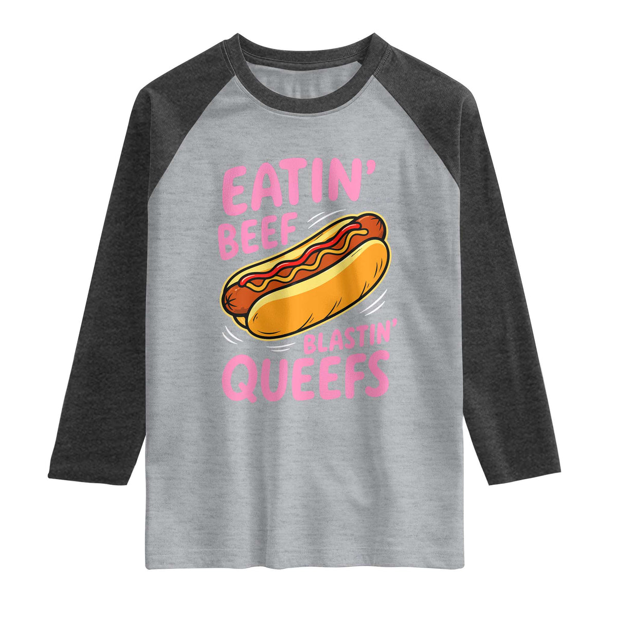 Eatin Beef Blastin' Queefs Funny Hot Dog Adult Humor Raglan Shirt