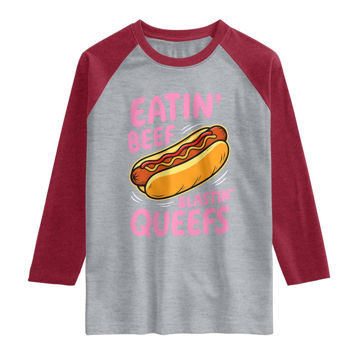 Eatin Beef Blastin' Queefs Funny Hot Dog Adult Humor Raglan Shirt