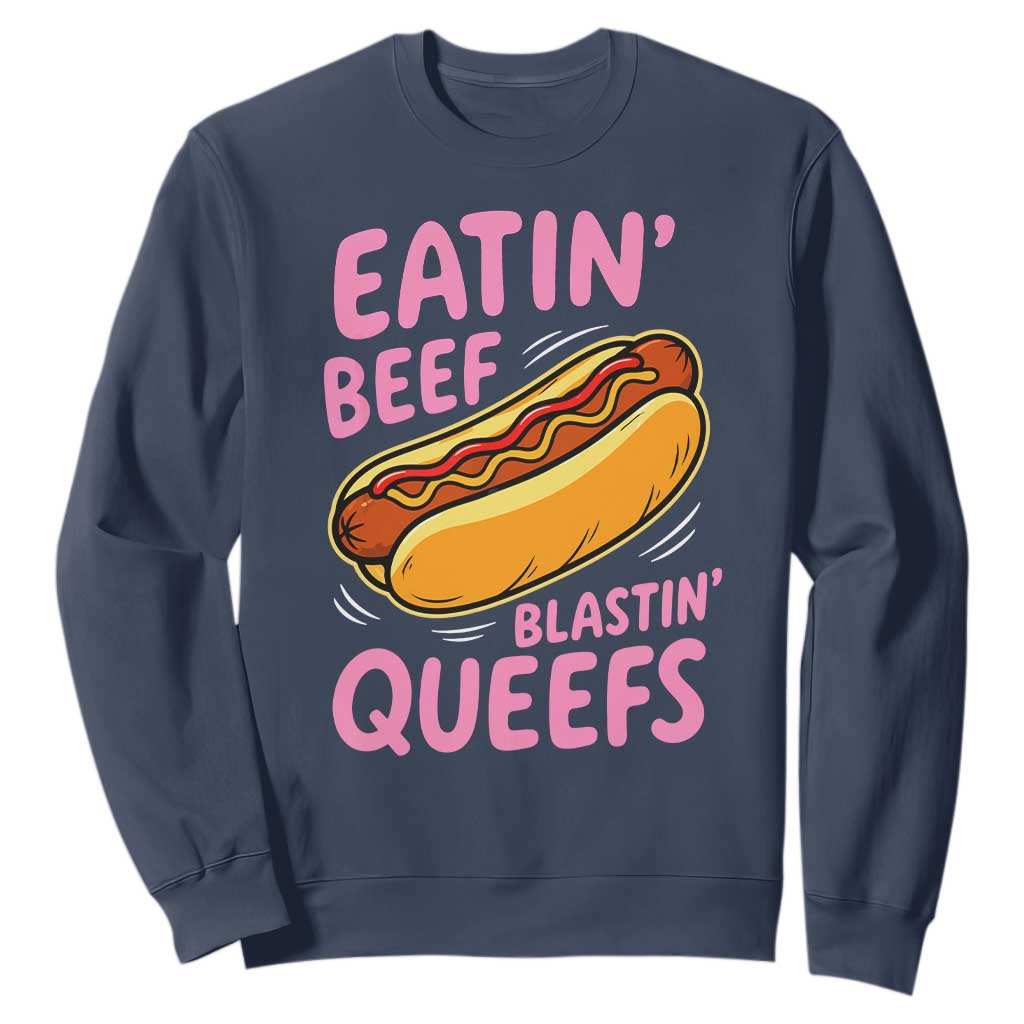 Eatin Beef Blastin' Queefs Funny Hot Dog Adult Humor Sweatshirt