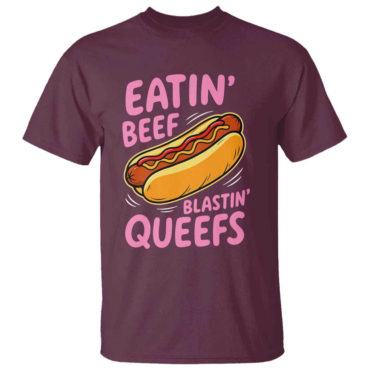 Eatin Beef Blastin' Queefs Funny Hot Dog Adult Humor T Shirt
