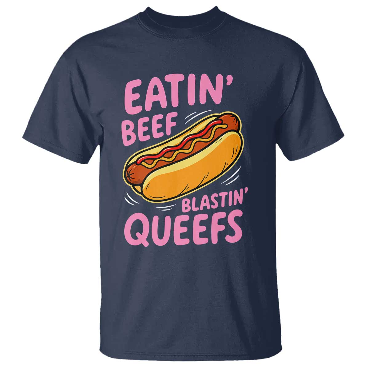 Eatin Beef Blastin' Queefs Funny Hot Dog Adult Humor T Shirt