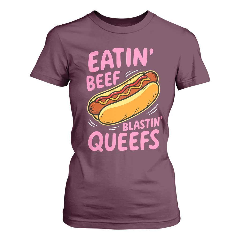 Eatin Beef Blastin' Queefs Funny Hot Dog Adult Humor T Shirt For Women