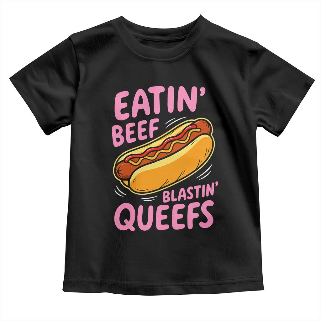 Eatin Beef Blastin' Queefs Funny Hot Dog Adult Humor Toddler T Shirt TS11 Black Print Your Wear
