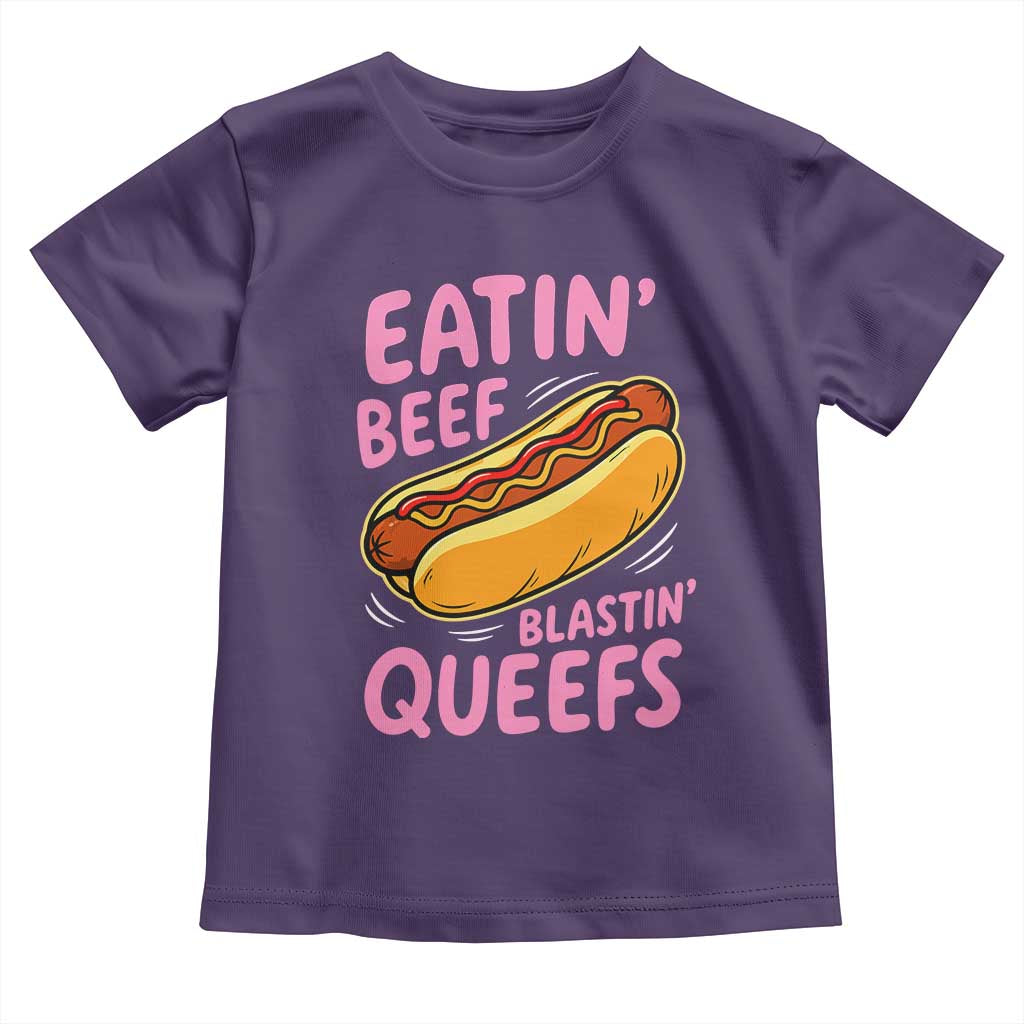 Eatin Beef Blastin' Queefs Funny Hot Dog Adult Humor Toddler T Shirt