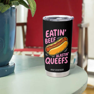 Eatin Beef Blastin' Queefs Funny Hot Dog Adult Humor Tumbler Cup