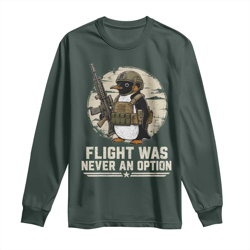 Funny Penguin Flight Was Never An Option Long Sleeve Shirt Tactical Penguin Gun Lover TS11 Dark Forest Green Print Your Wear