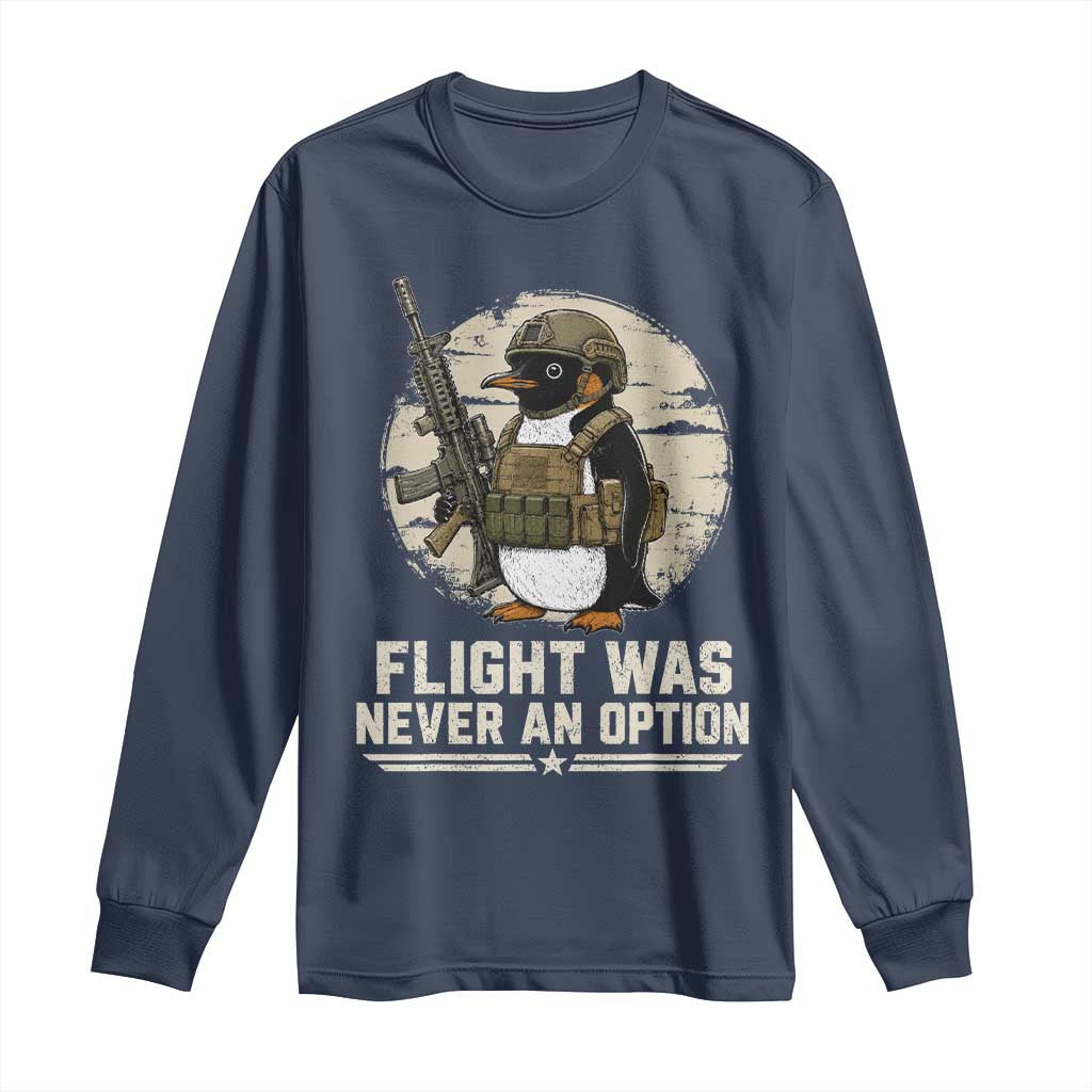 Funny Penguin Flight Was Never An Option Long Sleeve Shirt Tactical Penguin Gun Lover TS11 Navy Print Your Wear