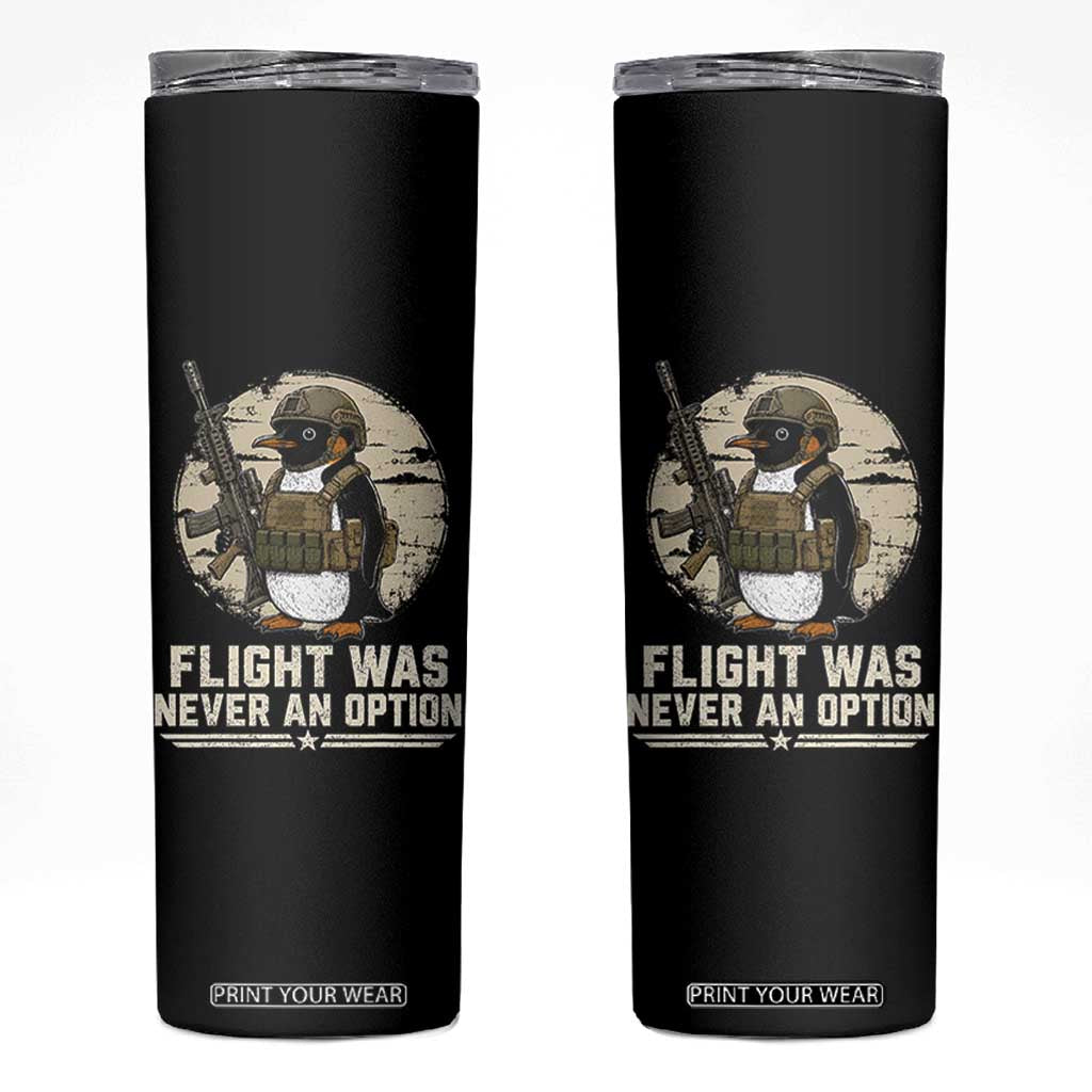 Funny Penguin Flight Was Never An Option Skinny Tumbler Tactical Penguin Gun Lover TS11 Black Print Your Wear