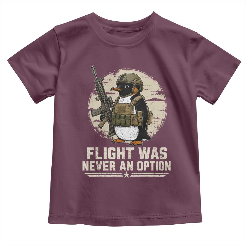 Funny Penguin Flight Was Never An Option Toddler T Shirt Tactical Penguin Gun Lover TS11 Maroon Print Your Wear