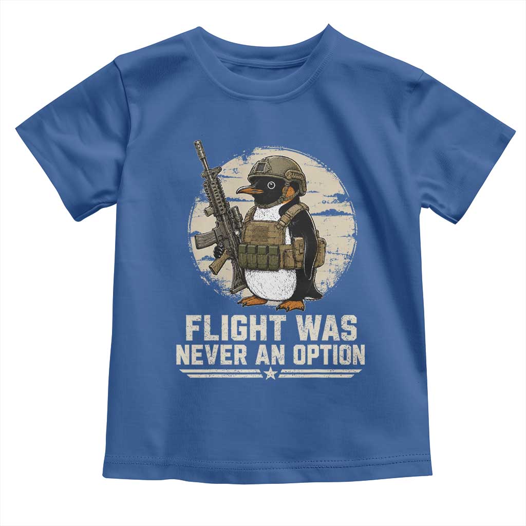 Funny Penguin Flight Was Never An Option Toddler T Shirt Tactical Penguin Gun Lover TS11 Royal Blue Print Your Wear