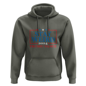 Funny Trump Vance Hoodie Stay Weird Presidential Election 2024 TS11 Military Green Print Your Wear