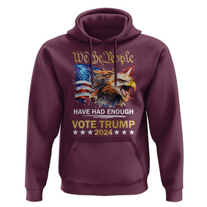 Trump Supporter Hoodie We the People Have Had Enough Vote Trump 2024 Eagle American Flag TS11 Maroon Print Your Wear