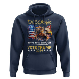 Trump Supporter Hoodie We the People Have Had Enough Vote Trump 2024 Eagle American Flag TS11 Navy Print Your Wear