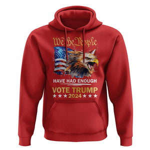 Trump Supporter Hoodie We the People Have Had Enough Vote Trump 2024 Eagle American Flag TS11 Red Print Your Wear
