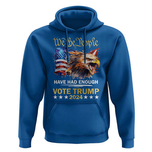 Trump Supporter Hoodie We the People Have Had Enough Vote Trump 2024 Eagle American Flag TS11 Royal Blue Print Your Wear