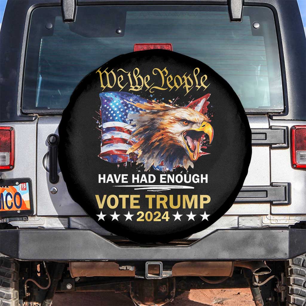 Trump Supporter Spare Tire Cover We the People Have Had Enough Vote Trump 2024 Eagle American Flag TS11 No hole Black Print Your Wear