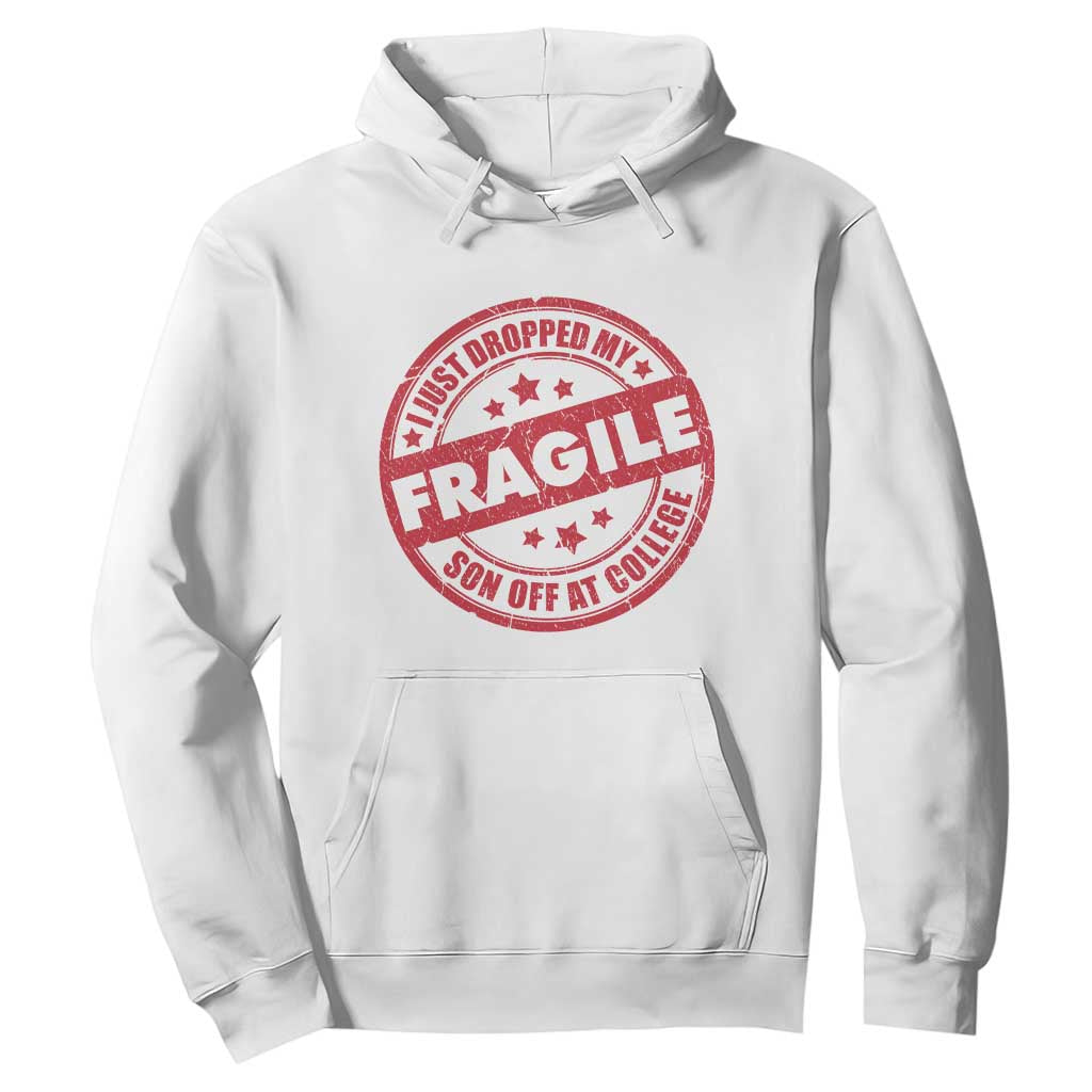 Fragile I Just Dropped My Son Off At College Hoodie Drop Off Parents Vintage Star TS11 White Print Your Wear