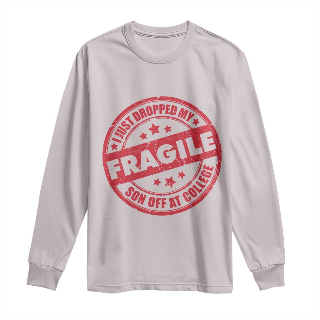 Fragile I Just Dropped My Son Off At College Long Sleeve Shirt Drop Off Parents Vintage Star TS11 Ice Gray Print Your Wear