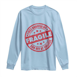 Fragile I Just Dropped My Son Off At College Long Sleeve Shirt Drop Off Parents Vintage Star TS11 Light Blue Print Your Wear