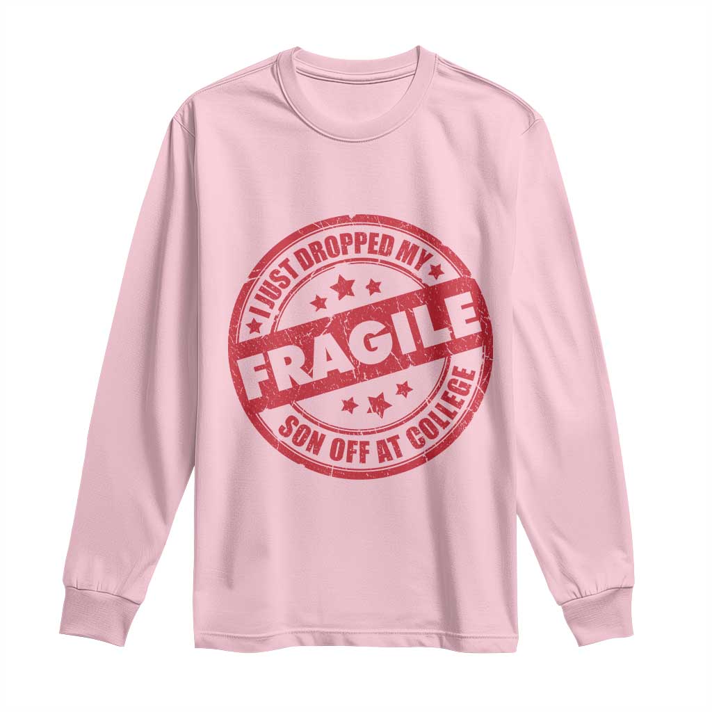 Fragile I Just Dropped My Son Off At College Long Sleeve Shirt Drop Off Parents Vintage Star TS11 Light Pink Print Your Wear