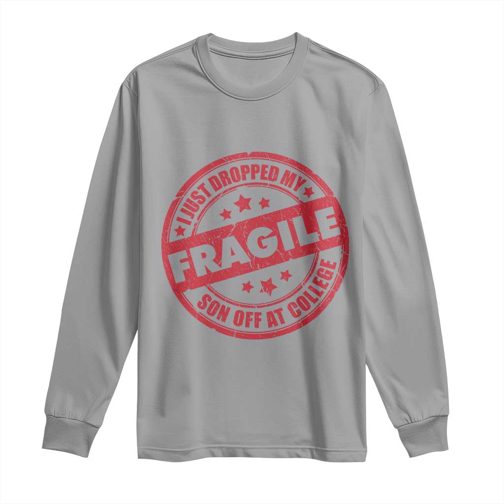 Fragile I Just Dropped My Son Off At College Long Sleeve Shirt Drop Off Parents Vintage Star TS11 Sport Gray Print Your Wear